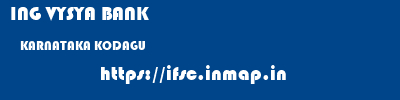 ING VYSYA BANK  KARNATAKA KODAGU    ifsc code
